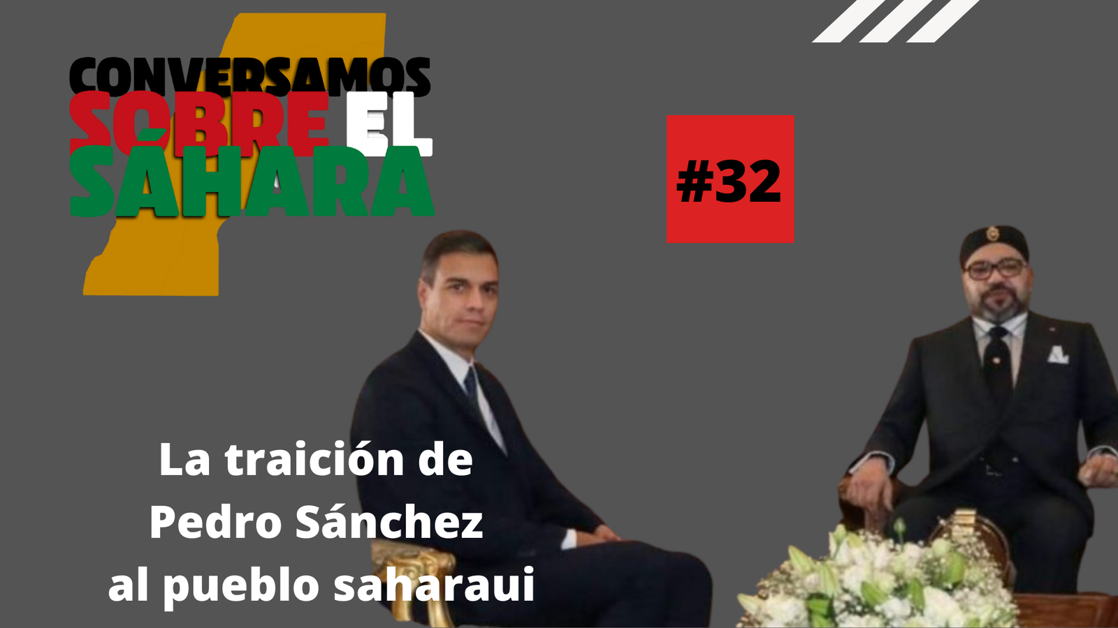 #32 La traición de Pedro Sánchez al pueblo saharaui